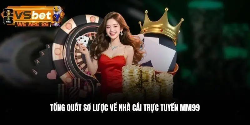 Vài nét nổi bật về nhà cái hàng đầu Mm99