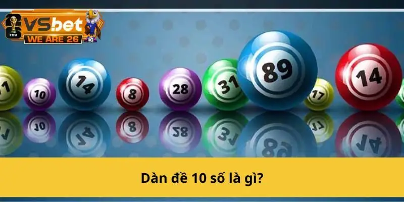 Dàn đề 10 số là phương pháp chọn 10 số từ dãy 00 đến 99 để lập dàn